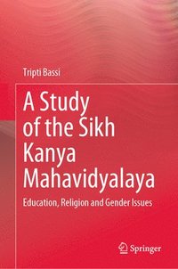bokomslag A Study of the Sikh Kanya Mahavidyalaya