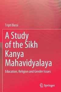 bokomslag A Study of the Sikh Kanya Mahavidyalaya