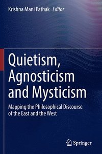 bokomslag Quietism, Agnosticism and Mysticism