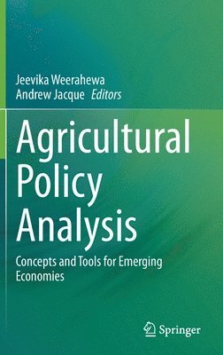 Jeevika Weerahewa, Andrew Jacque - Agricultural Policy Analysis, Inbunden