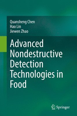 Quansheng Chen, Hao Lin, Jiewen Zhao - Advanced Nondestructive Detection Technologies in Food, Inbunden