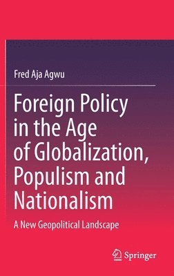 bokomslag Foreign Policy in the Age of Globalization, Populism and Nationalism