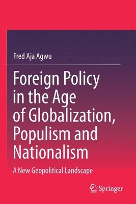 bokomslag Foreign Policy in the Age of Globalization, Populism and Nationalism