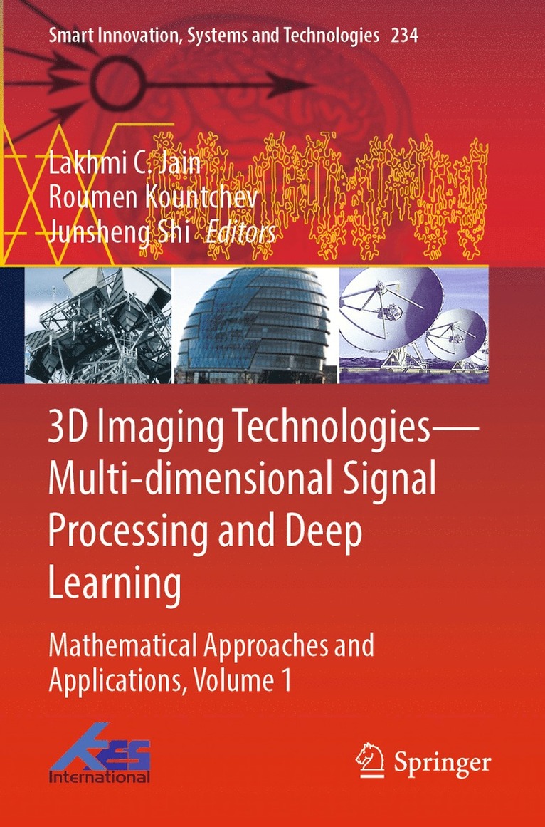 Lakhmi C. Jain, Roumen Kountchev, Junsheng Shi - 3D Imaging Technologies—Multi-dimensional Signal Processing and Deep Learning, Häftad