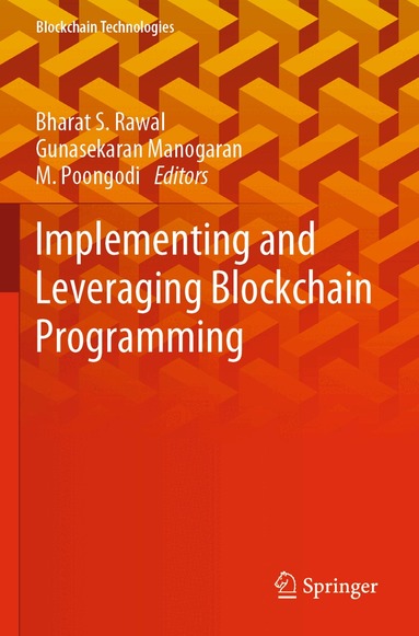 Bharat S. Rawal, Gunasekaran Manogaran, M. Poongodi - Implementing and Leveraging Blockchain Programming, Häftad