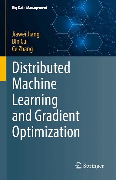 Jiawei Jiang, Bin Cui, Ce Zhang - Distributed Machine Learning and Gradient Optimization, Inbunden