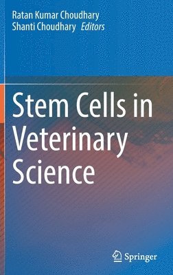 Ratan Kumar Choudhary, Shanti Choudhary - Stem Cells in Veterinary Science, Inbunden