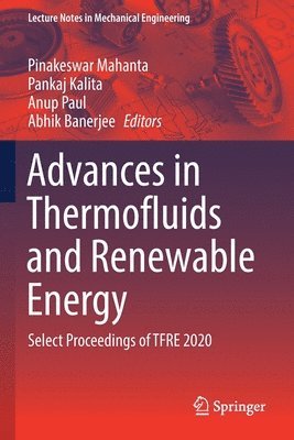 Pinakeswar Mahanta, Pankaj Kalita, Anup Paul, Abhik Banerjee - Advances in Thermofluids and Renewable Energy, Häftad