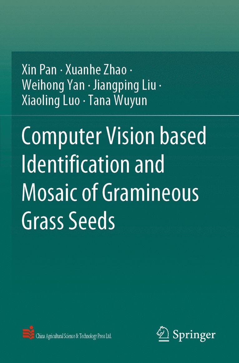 Xin Pan, Xuanhe Zhao, Weihong Yan, Jiangping Liu, Xiaoling Luo, Tana Wuyun - Computer Vision based Identification and Mosaic of Gramineous Grass Seeds, Häftad
