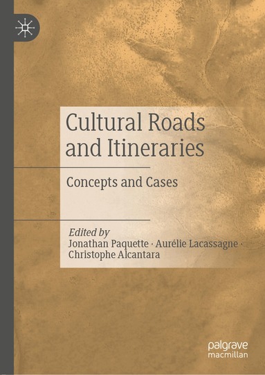 Jonathan Paquette, Aurélie Lacassagne, Christophe Alcantara - Cultural Roads and Itineraries, Inbunden