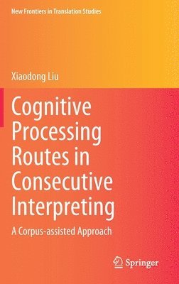 bokomslag Cognitive Processing Routes in Consecutive Interpreting