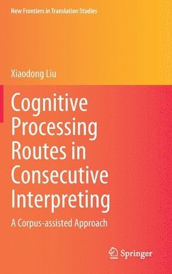 Cognitive Processing Routes in Consecutive Interpreting 1