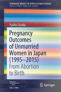 bokomslag Pregnancy Outcomes of Unmarried Women in Japan (19952015)
