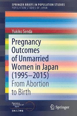 Pregnancy Outcomes of Unmarried Women in Japan (19952015) 1