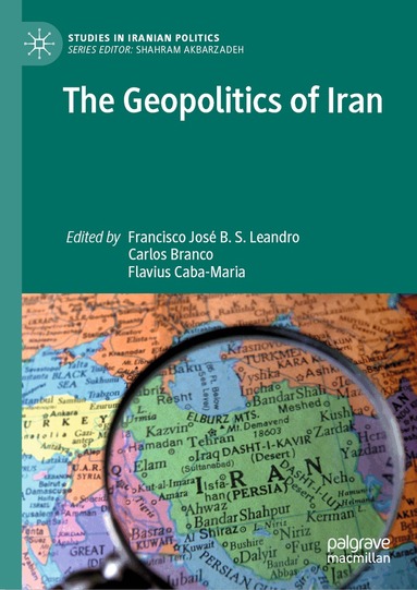 Francisco José B. S. Leandro, Carlos Branco, Flavius Caba-Maria - Geopolitics of Iran, Inbunden