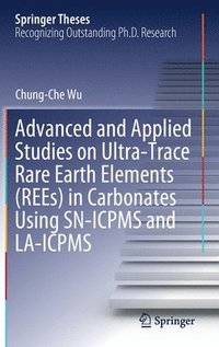 bokomslag Advanced and Applied Studies on Ultra-Trace Rare Earth Elements (REEs) in Carbonates Using SN-ICPMS and LA-ICPMS