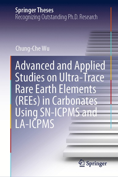 bokomslag Advanced and Applied Studies on Ultra-Trace Rare Earth Elements (REEs) in Carbonates Using SN-ICPMS and LA-ICPMS