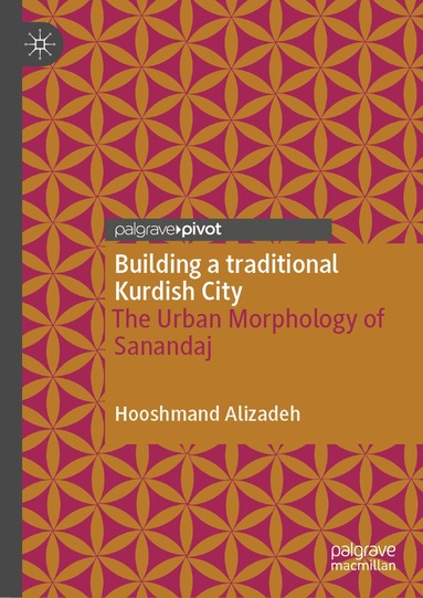 Hooshmand Alizadeh - Building a traditional Kurdish City, Inbunden