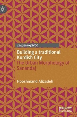 Hooshmand Alizadeh - Building a traditional Kurdish City, Inbunden