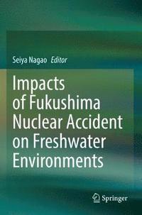 bokomslag Impacts of Fukushima Nuclear Accident on Freshwater Environments