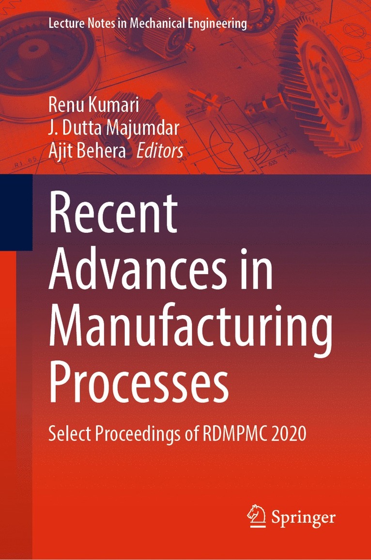 Renu Kumari, J. Dutta Majumdar, Ajit Behera - Recent Advances in Manufacturing Processes, Inbunden