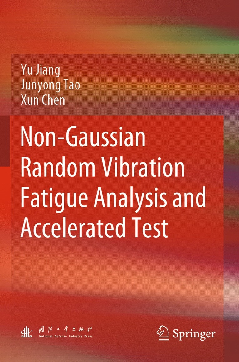 Yu Jiang, Junyong Tao, Xun Chen - Non-Gaussian Random Vibration Fatigue Analysis and Accelerated Test, Häftad