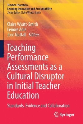 Teaching Performance Assessments as a Cultural Disruptor in Initial Teacher Education 1