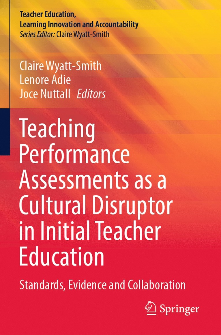 Claire Wyatt-Smith, Lenore Adie, Joce Nuttall - Teaching Performance Assessments as a Cultural Disruptor in Initial Teacher Education, Häftad