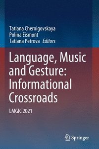 bokomslag Language, Music and Gesture: Informational Crossroads