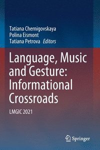 bokomslag Language, Music and Gesture: Informational Crossroads