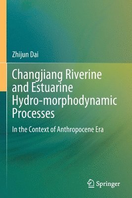 Changjiang Riverine and Estuarine Hydro-morphodynamic Processes 1