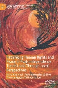 bokomslag Rethinking Human Rights and Peace in Post-Independence Timor-Leste Through Local Perspectives