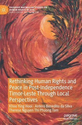 Rethinking Human Rights and Peace in Post-Independence Timor-Leste Through Local Perspectives 1