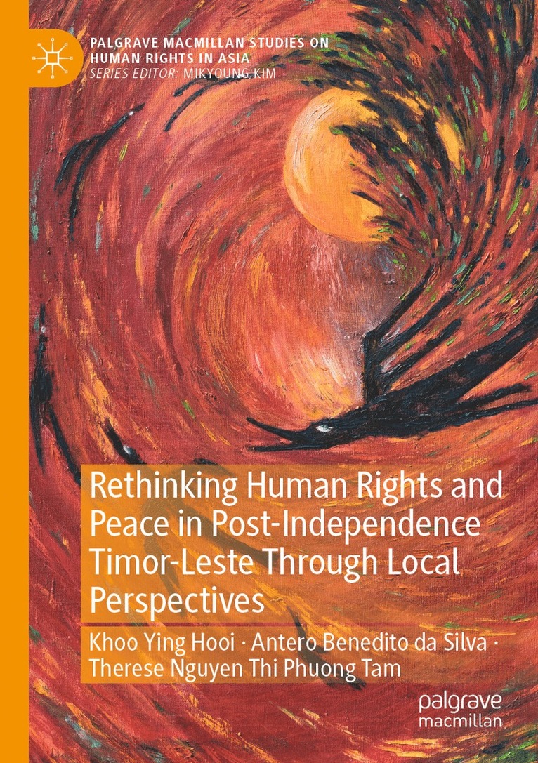 Rethinking Human Rights and Peace in Post-Independence Timor-Leste Through Local Perspectives