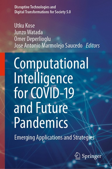 Utku Kose, Junzo Watada, Omer Deperlioglu, Jose Antonio Marmolejo Saucedo - Computational Intelligence for COVID-19 and Future Pandemics, Inbunden