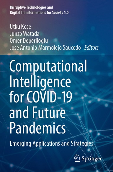 Utku Kose, Junzo Watada, Omer Deperlioglu, Jose Antonio Marmolejo Saucedo - Computational Intelligence for COVID-19 and Future Pandemics, Häftad