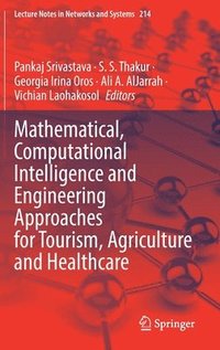 bokomslag Mathematical, Computational Intelligence and Engineering Approaches for Tourism, Agriculture and Healthcare