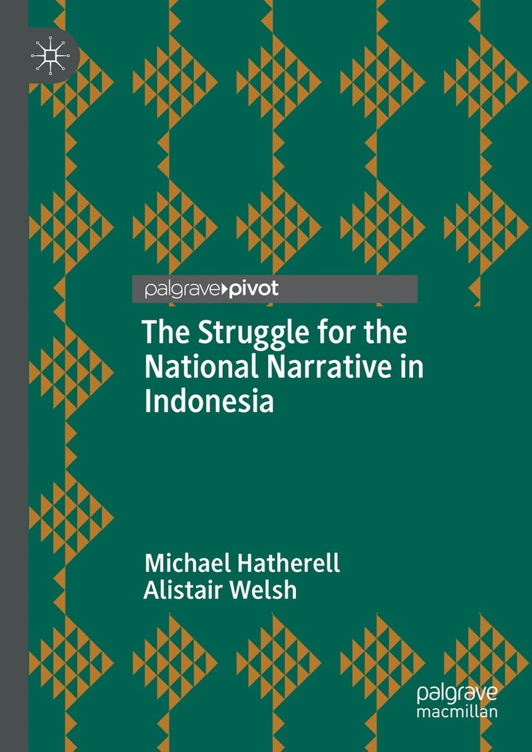 Michael Hatherell, Alistair Welsh - Struggle for the National Narrative in Indonesia, Inbunden