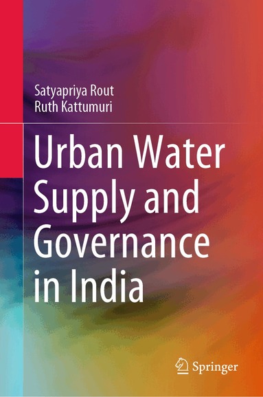 Satyapriya Rout, Ruth Kattumuri - Urban Water Supply and Governance in India, Inbunden