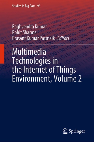 Raghvendra Kumar, Rohit Sharma, Prasant Kumar Pattnaik - Multimedia Technologies in the Internet of Things Environment, Volume 2, Inbunden