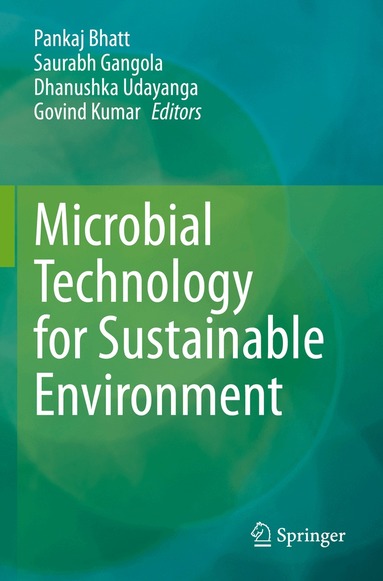 Pankaj Bhatt, Saurabh Gangola, Dhanushka Udayanga, Govind Kumar - Microbial Technology for Sustainable Environment, Häftad