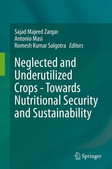 Sajad Majeed Zargar, Antonio Masi, Romesh Kumar Salgotra - Neglected and Underutilized Crops - Towards Nutritional Security and Sustainability, Inbunden