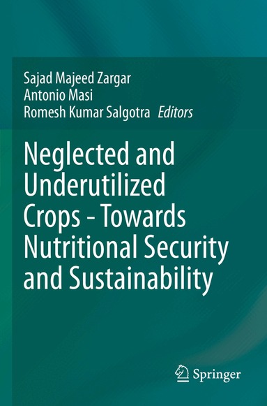 Sajad Majeed Zargar, Antonio Masi, Romesh Kumar Salgotra - Neglected and Underutilized Crops - Towards Nutritional Security and Sustainability, Häftad