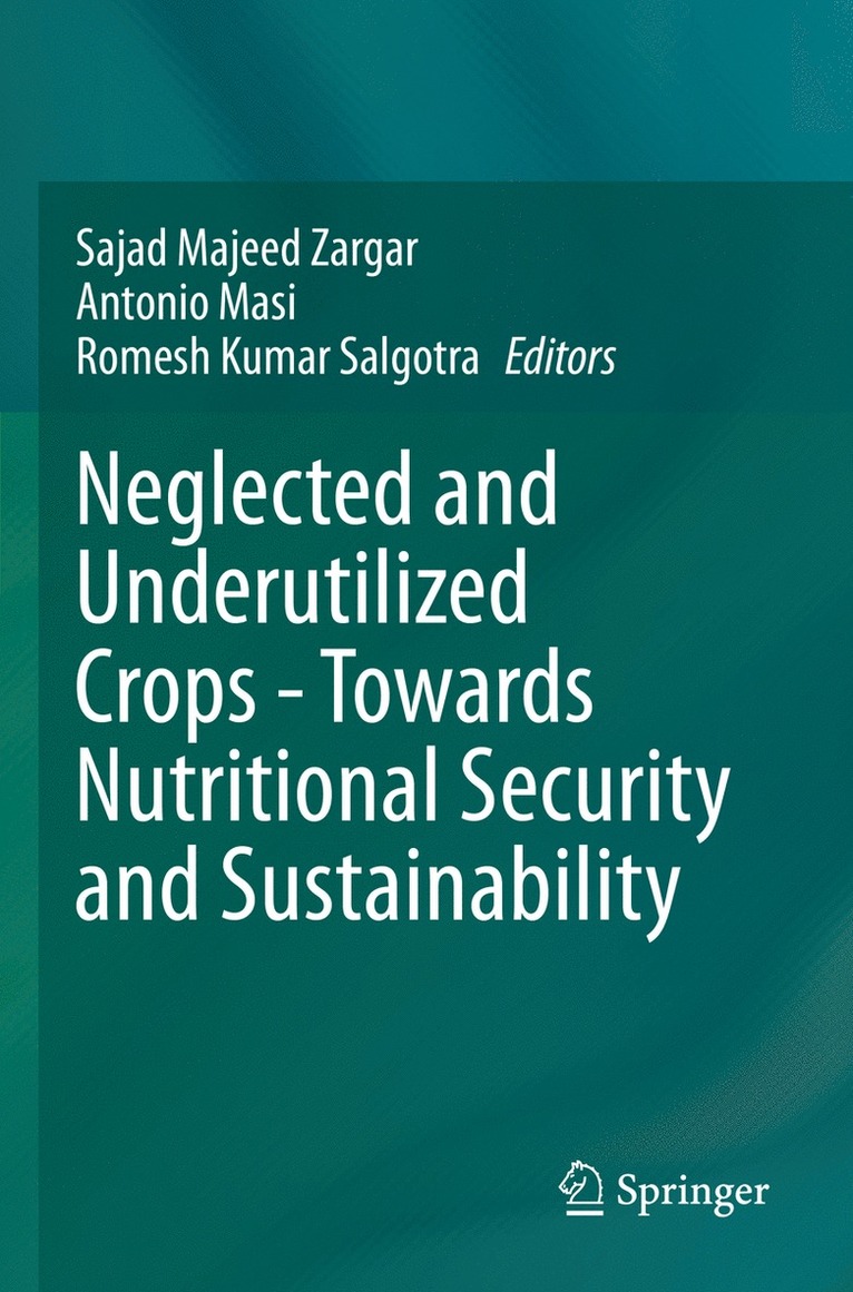 Sajad Majeed Zargar, Antonio Masi, Romesh Kumar Salgotra - Neglected and Underutilized Crops - Towards Nutritional Security and Sustainability, Häftad