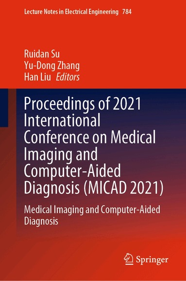 Ruidan Su, Yu-Dong Zhang, Han Liu - Proceedings of 2021 International Conference on Medical Imaging and Computer-Aided Diagnosis (MICAD 2021), Inbunden