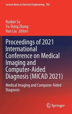 bokomslag Proceedings of 2021 International Conference on Medical Imaging and Computer-Aided Diagnosis (MICAD 2021)