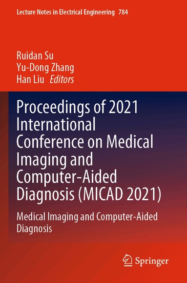 Ruidan Su, Yu-Dong Zhang, Han Liu - Proceedings of 2021 International Conference on Medical Imaging and Computer-Aided Diagnosis (MICAD 2021), Häftad