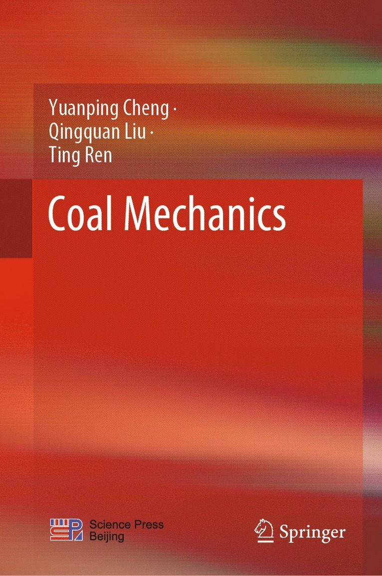 Yuanping Cheng, Qingquan Liu, Ting Ren - Coal Mechanics, Inbunden