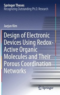 bokomslag Design of Electronic Devices Using Redox-Active Organic Molecules and Their Porous Coordination Networks