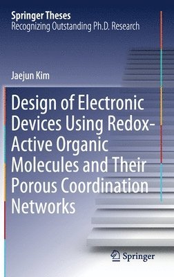 Jaejun Kim - Design of Electronic Devices Using Redox-Active Organic Molecules and Their Porous Coordination Networks, Inbunden